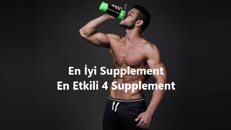 En İyi Supplement – En Etkili 4 Supplement